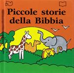 Piccole storie della Bibbia. Ediz. a colori