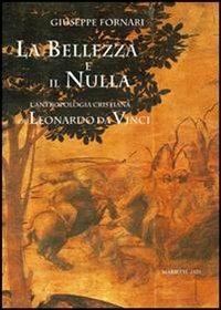 La bellezza e il nulla. L'antropologia cristiana di Leonardo da Vinci - Giuseppe Fornari - copertina