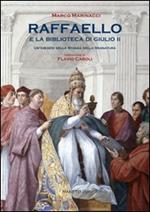 Raffaello e la biblioteca di Giulio II. Un'esegesi della Stanza dell Segnatura. Ediz. illustrata