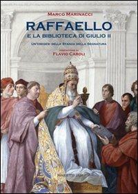 Raffaello e la biblioteca di Giulio II. Un'esegesi della Stanza dell Segnatura. Ediz. illustrata - Marco Marinacci - copertina
