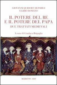 Il potere del re e del papa. Due trattati medievali - Egidio Romano,Giovanni Da Parigi - copertina