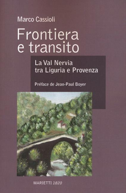 Frontiera e transito. La val Nervia tra Liguria e Provenza (secoli XII-XVII). Ediz. bilingue - Marco Cassioli - copertina