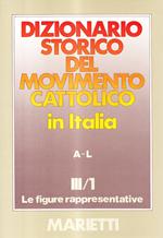 Dizionario storico del movimento cattolico in Italia. Vol. 3/1: Le figure rappresentative A-L