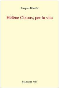 Helene Cixous, per la vita - Jacques Derrida - copertina