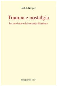 Trauma e nostalgia. Per una lettura del concetto di Heimat - Judith Kasper - copertina