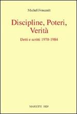 Discipline, poteri, verità. Detti e scritti (1970-1984)