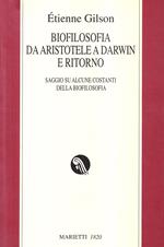 Biofilosofia da Aristotele a Darwin e ritorno. Saggi su alcune costanti della biofilosofia