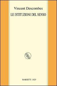 Le istituzioni del senso - Vincent Descombes - copertina