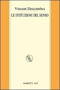 Le istituzioni del senso - Vincent Descombes - copertina