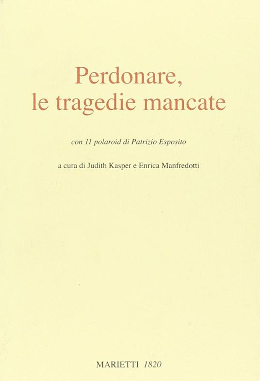 Perdonare, le tragedie mancate. Ediz. illustrata - copertina