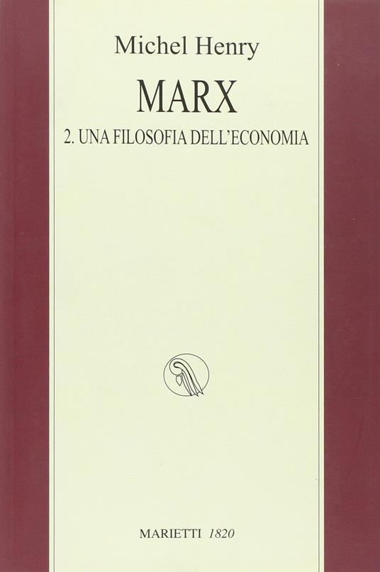 Marx. Vol. 2: filosofia dell'economia, Una. - Michel Henry - copertina