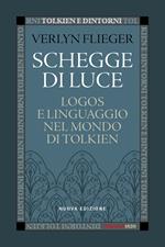 Schegge di luce. Logos e linguaggio nel mondo di Tolkien. Nuova ediz.