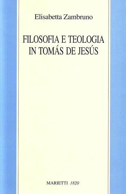 Filosofia e teologia in Tomás de Jesús - Elisabetta Zambruno - copertina