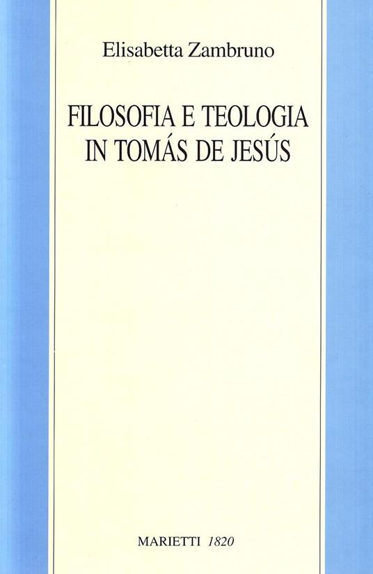 Filosofia e teologia in Tomás de Jesús - Elisabetta Zambruno - copertina