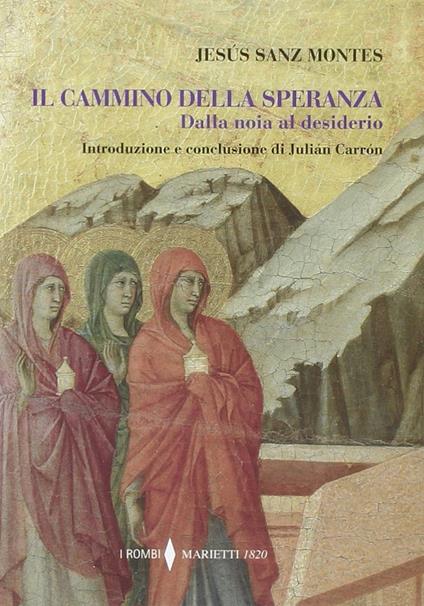 Il cammino della speranza. Dalla noia al desiderio - Jesus Sanz Montes - copertina