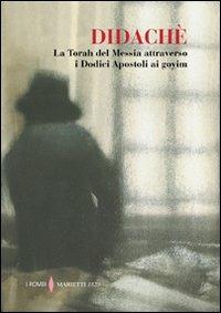 Didaché. La Torah del Messia attraverso i Dodici Apostoli ai goyim - Anonimo - copertina