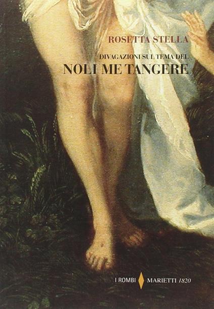 Divagazioni sul tema del «Noli me tangere» - Rosetta Stella - copertina