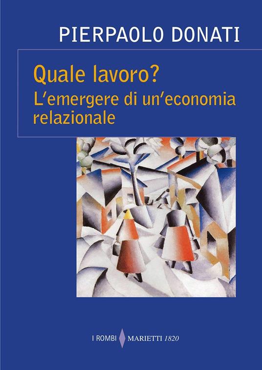 Quale lavoro? L'emergere di un'economia relazionale - Pierpaolo Donati - copertina