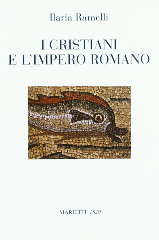 I cristiani e l'impero romano - Ilaria Ramelli - copertina