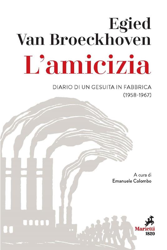 L' amicizia. Diario di un gesuita in fabbrica (1958-1967) - Egied Van Broeckhoven,Emanuele Colombo,Serena Colombo - ebook