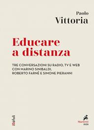Educare a distanza. Tre conversazioni su radio, tv e web con Marino Sinibaldi, Roberto Farné e Simone Pieranni