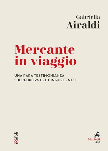 Mercante in viaggio. Una rara testimonianza sull'Europa del Cinquecento - Gabriella Airaldi - ebook