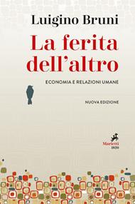 La ferita dell'altro. Economia e relazioni umane. Nuova ediz.