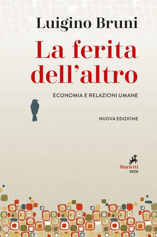 La ferita dell'altro. Economia e relazioni umane. Nuova ediz. - Luigino Bruni - ebook