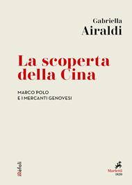 La scoperta della Cina. Marco Polo e i mercanti genovesi