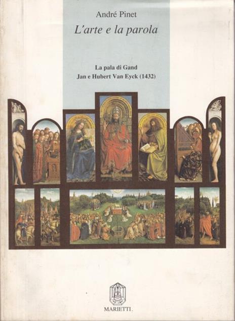 L' arte e la parola. La pala di Gand. Jan e Hubert Van Eyck (1432) - André Pinet - copertina
