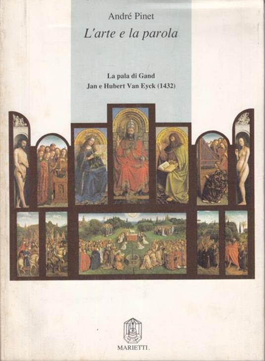 L' arte e la parola. La pala di Gand. Jan e Hubert Van Eyck (1432) - André Pinet - copertina