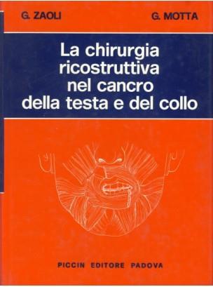 La chirurgia ricostruttiva nel cancro della testa e del collo - Giancarlo Zaoli,Giovanni Motta - copertina
