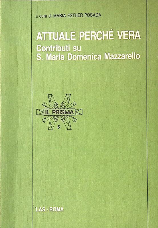 Attuale perché vera. Contributi su s. Maria Domenica Mazzarello