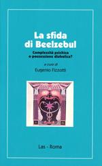 La sfida di Beelzebul. Complessità psichica o possessione diabolica?