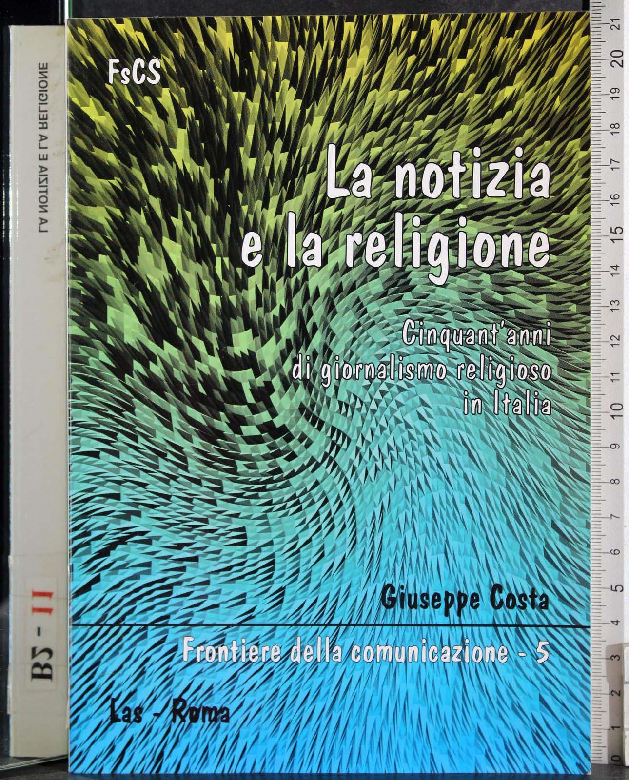 La notizia e la religione. Cinquant'anni di giornalismo religioso in Italia