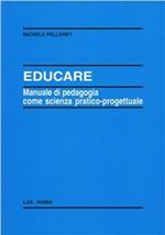 Educare. Manuale di pedagogia come scienza pratico-progettuale