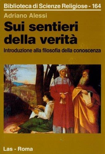 Sui sentieri della verità. Introduzione alla filosofia della conoscenza