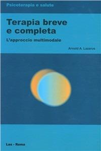 Terapia breve e completa. L'approccio multimodale - Arnold A. Lazarus - copertina