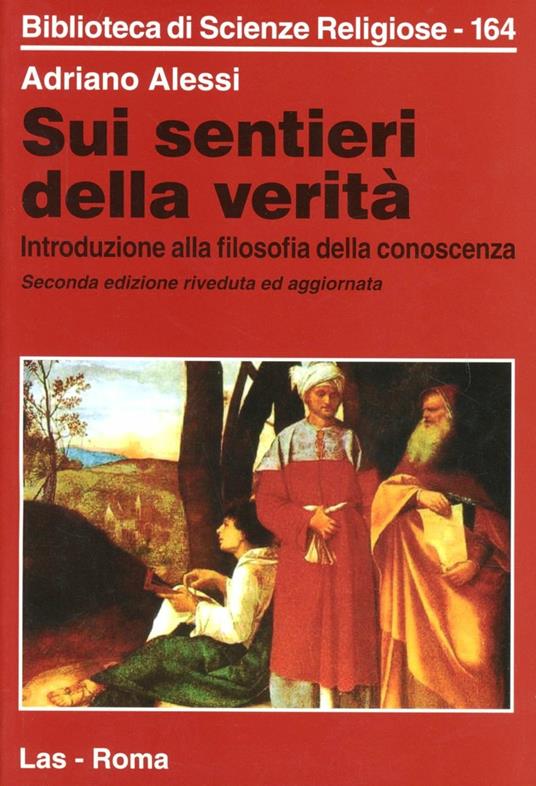 Sui sentieri della verità. Introduzione alla filosofia della conoscenza - Adriano Alessi - copertina