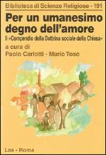 Per un umanesimo degno dell'amore. Il compendio della dottrina sociale della Chiesa