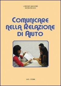 Comunicare nella relazione di aiuto - Lorenzo Macario,Maria Rocchi - copertina