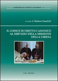 Il codice di diritto canonico al servizo della missione della chiesa - Markus Graulich - copertina