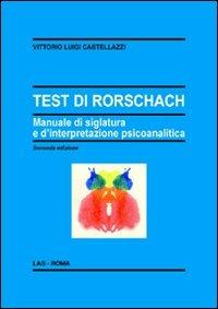 Test di Rorschach. Manuale di siglatura e d'interpretazione psicoanalitica - Vittorio Luigi Castellazzi - copertina