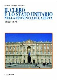 Il clero e lo stato unitario nella provincia di Caserta 1860-1878 - Francesco Casella - copertina