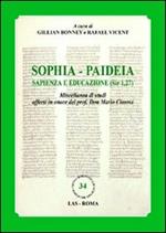 Sophia. Paideia sapienza e educazione (Sir 1,27). Miscellanea di studi offerti in onore del prof. Don Mario Cimosa. Ediz. multilingue