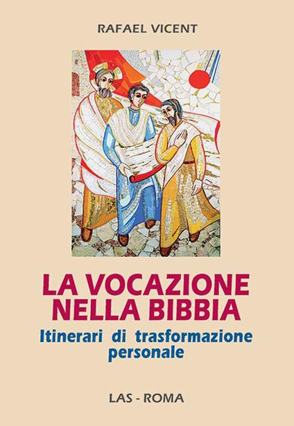 La vocazione nella Bibbia. Itinerari di trasformazione personale - Rafael Vicent - copertina