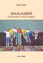 Immagini. Per pensare e vivere meglio