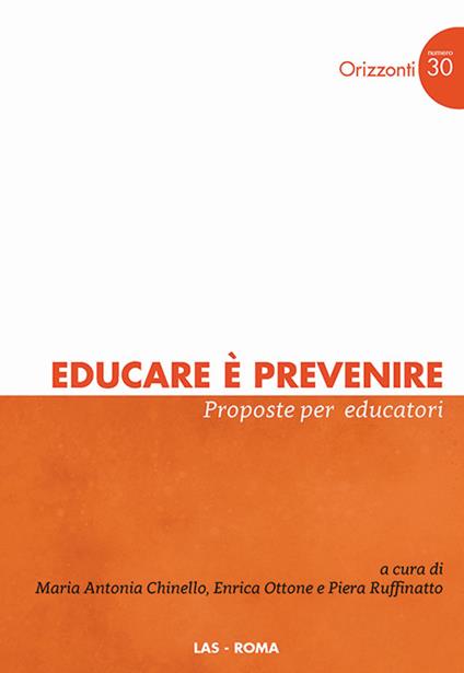 Educare è prevenire. Proposte per educatori - Maria Antonia Chinello,Enrica Ottone,Piera Ruffinatto - copertina