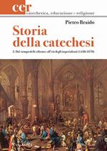 Storia della catechesi. Vol. 3: Dal tempo delle riforme all'età degli imperialismi (1450-1870).