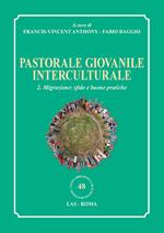 Pastorale giovanile interculturale. Vol. 2: Migrazione: sfide e buone pratiche.